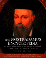 The Nostradamus Encyclopedia: The Definitive Reference Guide to Work and World of Nostradamus