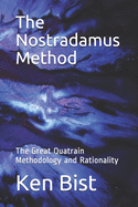 The Nostradamus Method: The Great Quatrain Methodology and Rationality