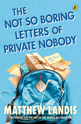 The Not So Boring Letters of Private Nobody - Landis, Matthew