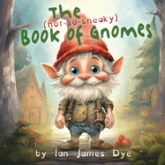 The (not-so-sneaky) Book of Gnomes