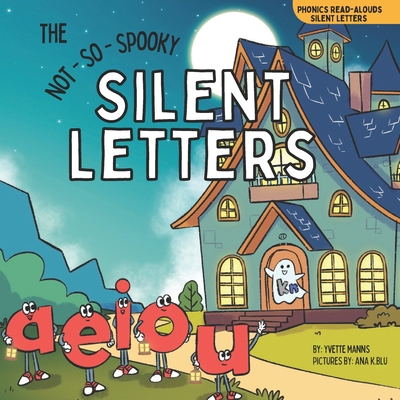 The Not-So-Spooky Silent Letters - Manns, Yvette