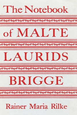 The Notebook of Malte Laurids Brigge - Rilke, Rainer Maria, and Linton, J (Translated by)