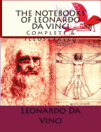 The Notebooks of Leonardo Da Vinci: Complete & Illustrated - Richter, Jean Paul (Translated by), and Vinci, Leonardo Da