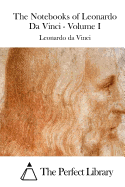 The Notebooks of Leonardo Da Vinci - Volume I