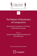 The Notion of Restriction of Competition: Revisiting the Foundations of Antitrust Enforcement in Europe