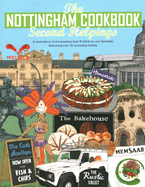 The Nottingham Cook Book: Second Helpings: A celebration of the amazing food & drink on our doorstpe.