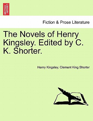 The Novels of Henry Kingsley. Edited by C. K. Shorter. - Kingsley, Henry, and Shorter, Clement King