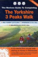 The Novices Guide to Completing the Yorkshire 3 Peaks Walk: Pen-y-Ghent, Ingleborough, Whernside - Smailes, Brian Gordon