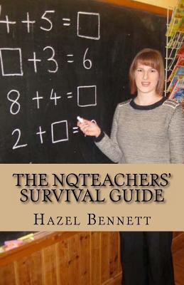 The NQTeachers' Survival Guide: How to pass your induction year with flying colours - Bennett, Hazel