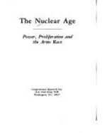 The Nuclear Age: Power, Proliferation, and the Arms Race - Sweet, William, and Congressional Quarterly