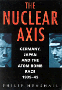 The Nuclear Axis - Henshall, Philip, and Henshall, Phillip