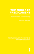The Nuclear Predicament: Explorations in Soviet Ideology