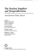 The Nuclear suppliers and nonproliferation : international policy choices