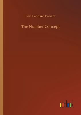 The Number Concept - Conant, Levi Leonard