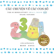 The Number Story 1 CU CHUY&#7878;N V&#7872; CC CON S&#7888;: Small Book One English-Vietnamese