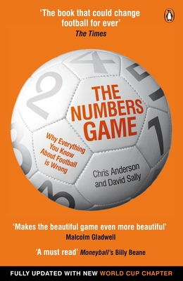 The Numbers Game: Why Everything You Know About Football is Wrong - Anderson, Chris, and Sally, David