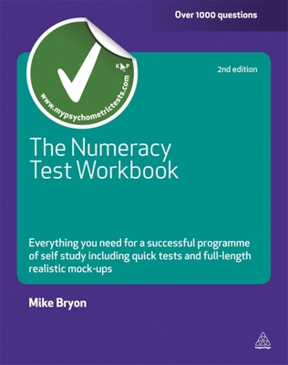 The Numeracy Test Workbook: Everything You Need for a Successful Programme of Self Study Including Quick Tests and Full-length Realistic Mock-ups - Bryon, Mike