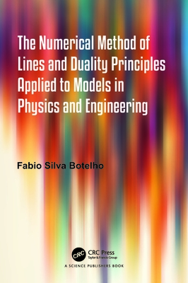 The Numerical Method of Lines and Duality Principles Applied to Models in Physics and Engineering - Botelho, Fabio Silva