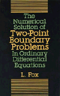 The Numerical Solution of Two-Point Boundary Problems in Ordinary Differential E - Fox, L