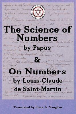 The Numerical Theosophy of Saint-Martin & Papus - Vaughan, Piers Allfrey (Translated by), and Encausse, Grard, and De Saint-Martin, Louis-Claude