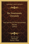 The Numismatic Chronicle: And Journal of the Numismatic Society (1872)