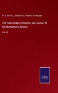 The Numismatic Chronicle, and Journal of the Numismatic Society: Vol. VI