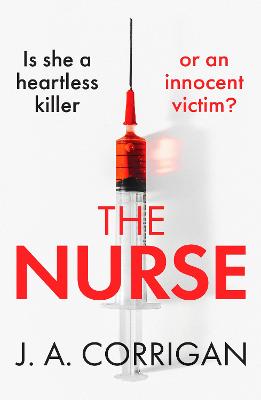 The Nurse: A gripping psychological thriller with a shocking twist - Corrigan, J. A.