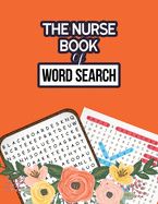 The Nurse Book of Word Search: 360+ Hidden Word Searches Puzzle for the Nurse, Activity Book Nurse Brain Game, Unique Large Print Crossword Search Book for Nursing Student Jumbo Print Puzzle Books