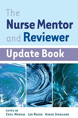 The Nurse Mentor and Reviewer Update Book - Murray, Cyril (Editor), and Rosen, Lyn (Editor), and Staniland, Karen (Editor)