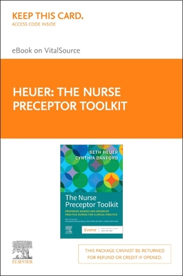The Nurse Preceptor Toolkit - Elsevier E-Book on Vitalsource (Retail Access Card): The Nurse Preceptor Toolkit - Elsevier E-Book on Vitalsource (Retail Access Card) - Heuer, Beth, Crnp, and Danford, Cynthia A, PhD, Crnp, Faan
