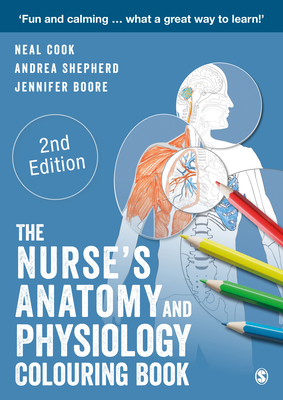 The Nurse s Anatomy and Physiology Colouring Book - Cook, Neal, and Shepherd, Andrea, and Boore, Jennifer