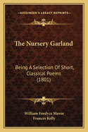 The Nursery Garland: Being a Selection of Short, Classical Poems (1801)