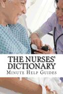 The Nurses Dictionary: 500 Words That Every Nurse Should Know