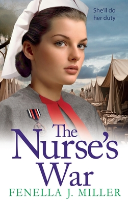 The Nurse's War: the start of an emotional wartime saga series from BESTSELLER Fenella J Miller for 2024 - Fenella J Miller, and Powell, Emma (Read by)