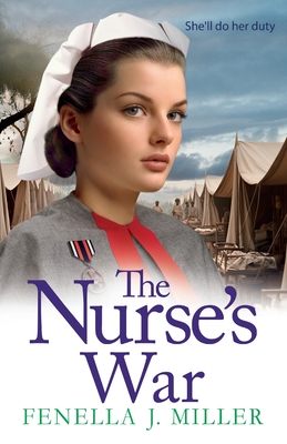 The Nurse's War: The start of an emotional wartime saga series from BESTSELLER Fenella J Miller - Fenella J Miller, and Powell, Emma (Read by)