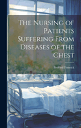 The Nursing of Patients Suffering From Diseases of the Chest