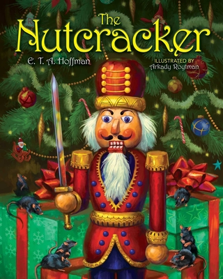 The Nutcracker: The Original Holiday Classic - Hoffman, E T a
