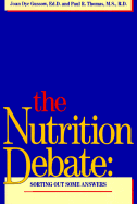The Nutrition Debate: Sorting Out Some Answers - Gussow, Joan Dye, and Thomas, Paul, and Thomas, Paul R (Photographer)