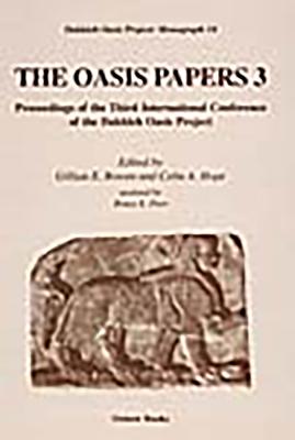 The Oasis Papers 3: Proceedings of the Third International Conference of the Dakhleh Oasis Project - Bowen, Gillian E, and Hope, Colin A