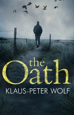 The Oath: An atmospheric and chilling crime thriller - Wolf, Klaus-Peter