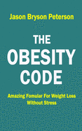 The Obesity Code: Amazing Formular for Weight Loss Without Stress