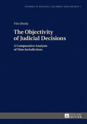The Objectivity of Judicial Decisions: A Comparative Analysis of Nine Jurisdictions - Sulowski, Stanislaw, and Breda, Vito