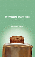 The Objects of Affection: Semiotics and Consumer Culture