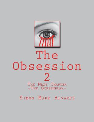 The Obsession 2: -The Screenplay- - Alvarez, Simon Mark