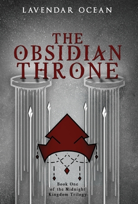 The Obsidian Throne: Book One of the Midnight Kingdom Trilogy - Ocean, Lavendar, and Larson, Sarah (Editor), and K, Maja (Cover design by)