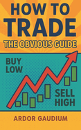The Obvious Guide to Trading