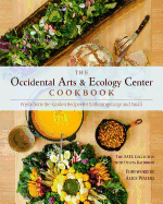 The Occidental Arts and Ecology Center Cookbook: Fresh-From-The-Garden Recipes for Gatherings Large and Small