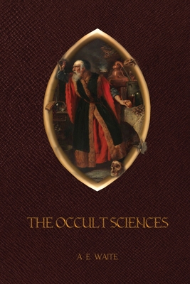 The Occult Sciences - Waite, Arthur Edward