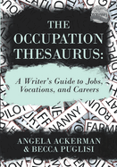 The Occupation Thesaurus: A Writer's Guide to Jobs, Vocations, and Careers