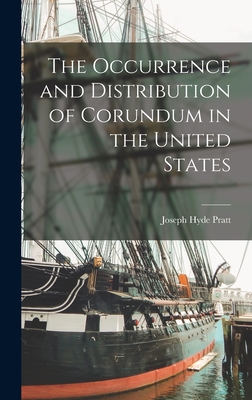 The Occurrence and Distribution of Corundum in the United States - Pratt, Joseph Hyde